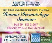 Skin Disease Education Foundation 41st Annual Hawaii Dermatology Seminar