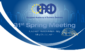EAED - European Academy of Esthetic Dentistry, 31st Spring Meeting: Milan, Italy, 25-27 May 2017