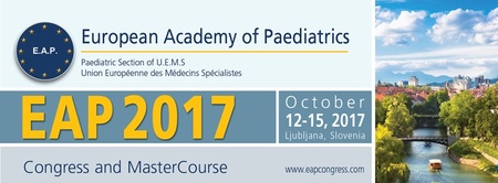 European Academy of Paediatrics Congress and MasterCourse 2017 (EAP 2017): Ljubljana, Slovenia, 12-15 October 2017