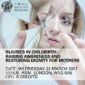 Injuries in childbirth: Raising awareness and restoring dignity for mothers: London, England, UK, 22 March 2017