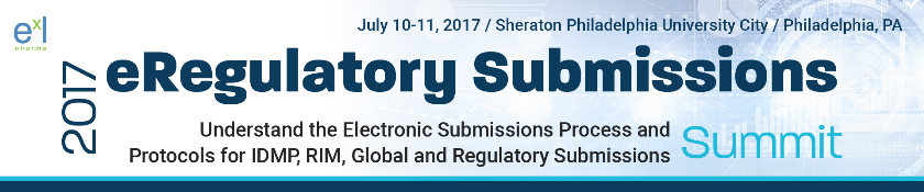 2017 eRegulatory Submissions Summit: Philadelphia, Pennsylvania, USA, 10-11 July 2017