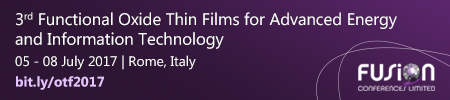 3rd Functional Oxide Thin Films for Advanced Energy and Information Technology Conference: Rome, Italy, 5-8 July 2017