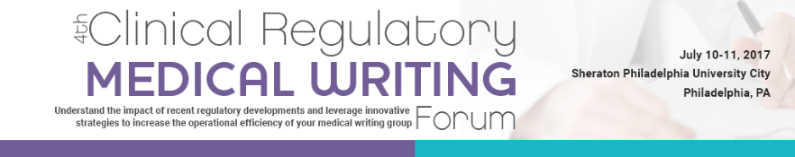 4th Clinical Regulatory Medical Writing Forum: Philadelphia, Pennsylvania, USA, 10-11 July 2017