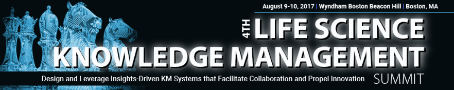 4th Life Science Knowledge Management Summit: Boston, Massachusetts, USA, 9-10 August 2017