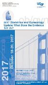 Obstetrics and Gynecology Update CME: What Does the Evidence Tell Us?: San Francisco, California, USA, 18-20 October 2017