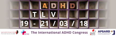 The International ADHD Congress (ADHD 2018): Tel Aviv, Israel, 19-21 March 2018