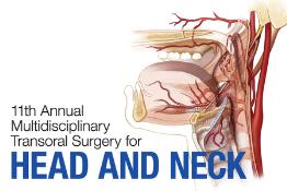 11th Annual Multidisciplinary Transoral Surgery for Head and Neck Cancer: Scottsdale, Arizona, USA, 12-15 February 2018