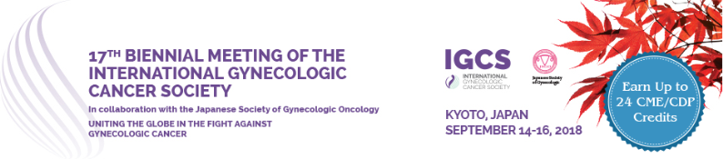 iGCS 2018 - 17th Biennial Meeting of the International Gynecologic Cancer Society: Kyoto, Japan, 14-16 September 2018