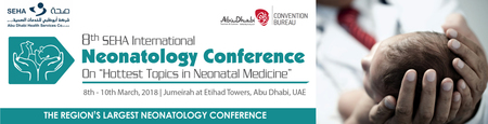 8th SEHA International Neonatology Conference: Abu Dhabi, United Arab Emirates, 8-10 March 2018