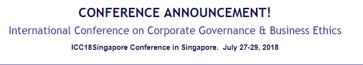 International Conference on Corporate Governance & Business Ethics-Singapore: Singapore, Singapore, 27-29 July 2018