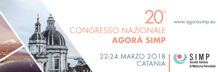 20° Congresso Nazionale Agora Simp - Medicina Perinatale: Sheraton Catania Hotel, Via Antonello da Messina, 45, Catania, 95125, Italy, 22-24 March 2018