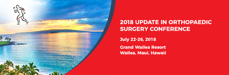 Update in Orthpaedic Surgery Conference July 22-26, 2018 Grand Wailea, Maui: Grand Wailea Resort, 3850 Wailea Alanui Dr, Wailea, 96753, USA, 22-26 July 2018