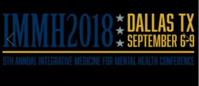 9th Annual Integrative Medicine for Mental Health Conference (IMMH): Dallas, Texas, USA, 6-9 September 2018